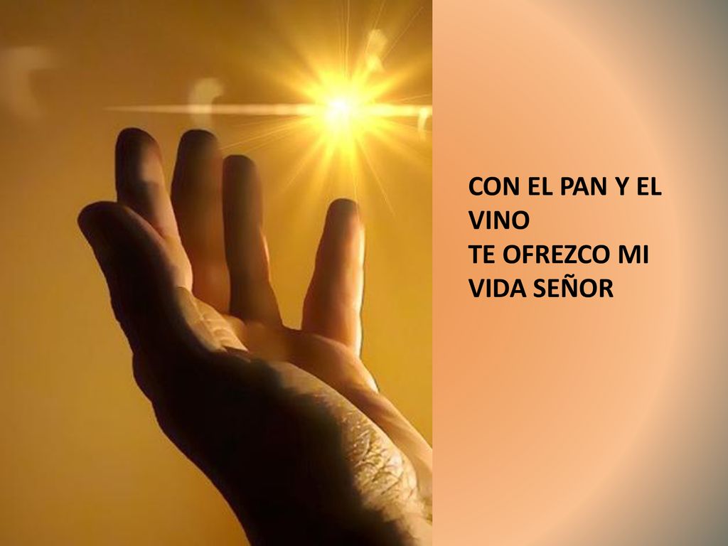 CON EL PAN Y EL VINO TE OFREZCO MI VIDA SEÑOR