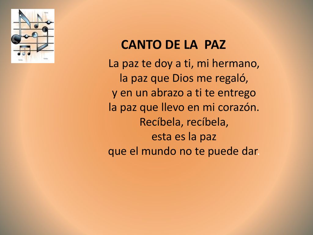 CANTO DE LA PAZ La paz te doy a ti, mi hermano,