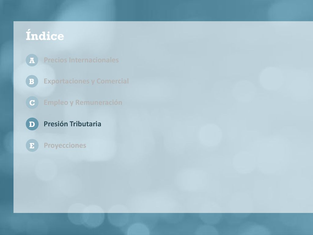 A Precios Internacionales. B. Exportaciones y Comercial. C. Empleo y Remuneración. D. Presión Tributaria.