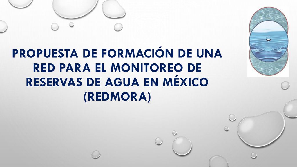 Propuesta de formación de una red para el monitoreo de reservas de agua en México (REDMORA)