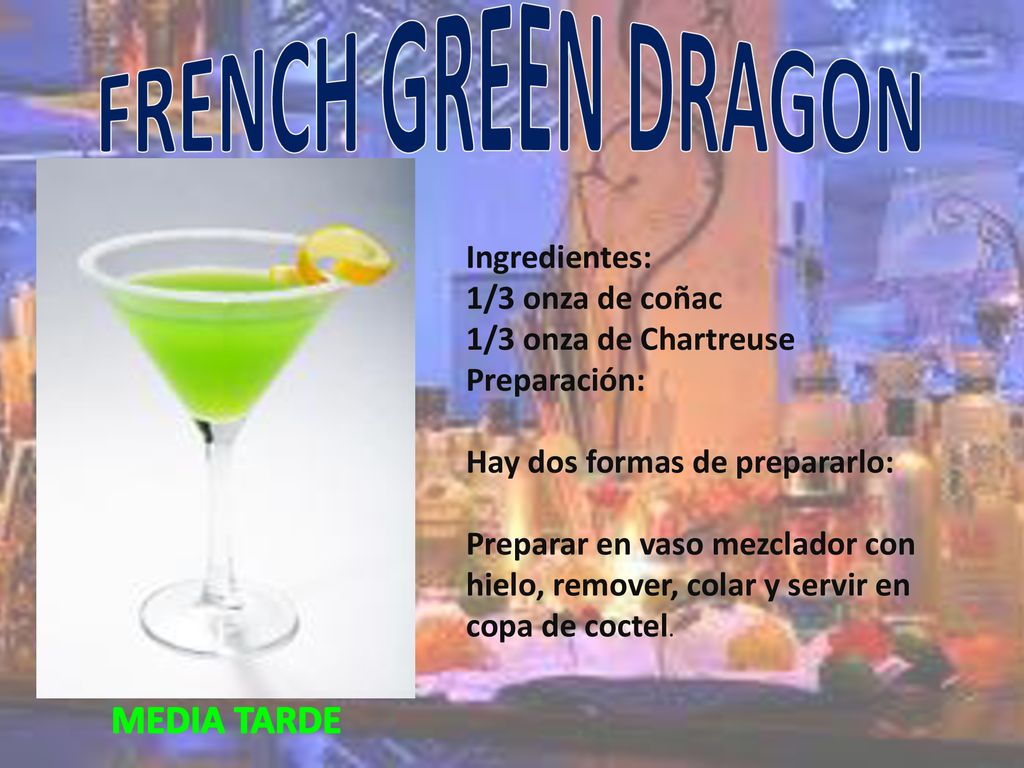FRENCH GREEN DRAGON MEDIA TARDE Ingredientes: 1/3 onza de coñac