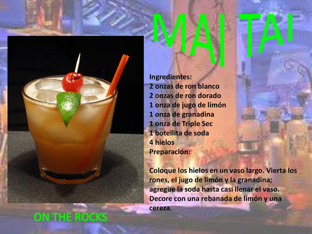 MAI TAI ON THE ROCKS Ingredientes: 2 onzas de ron blanco