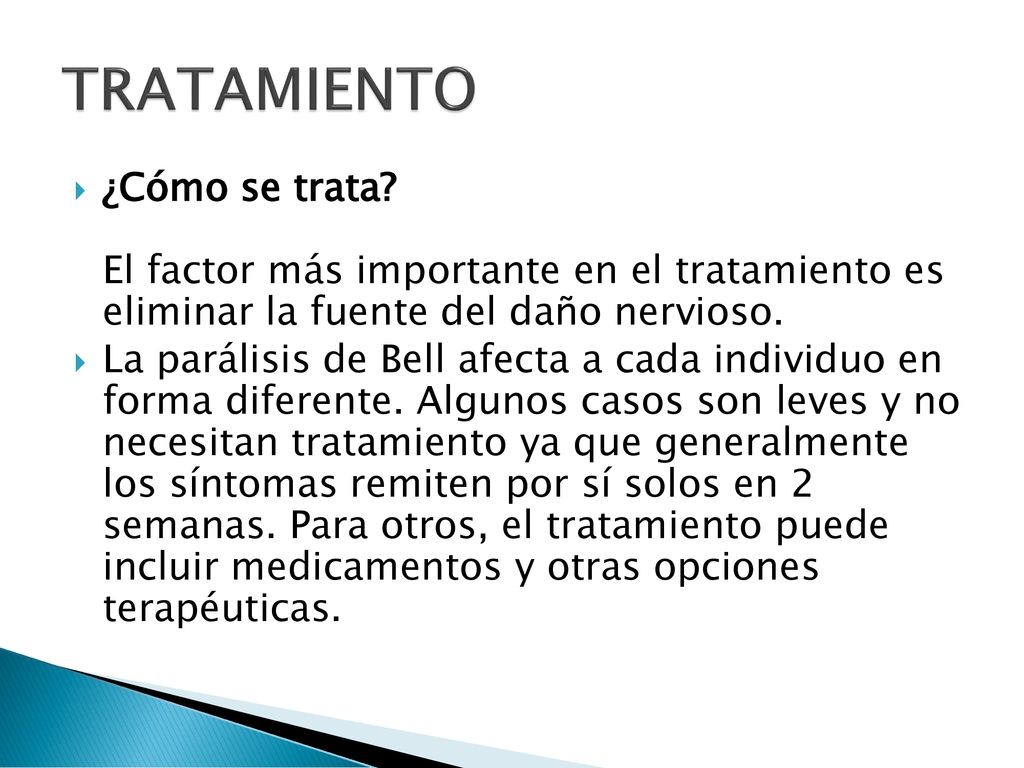 TRATAMIENTO ¿Cómo se trata El factor más importante en el tratamiento es eliminar la fuente del daño nervioso.