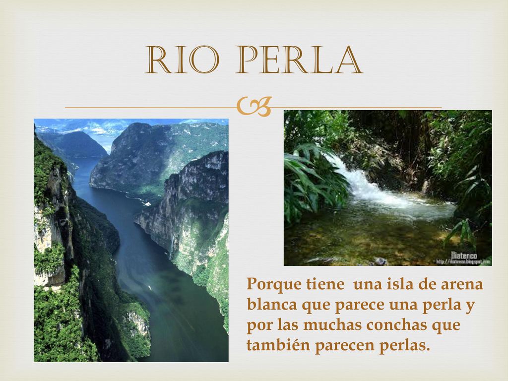 Rio Perla Porque tiene una isla de arena blanca que parece una perla y por las muchas conchas que también parecen perlas.