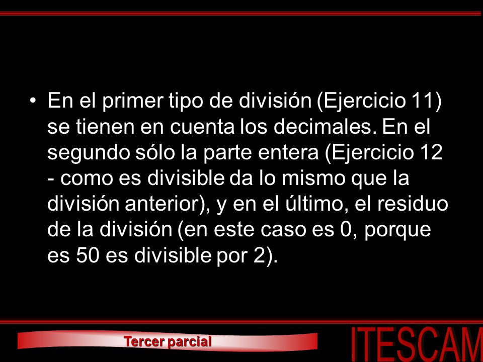 En el primer tipo de división (Ejercicio 11) se tienen en cuenta los decimales.