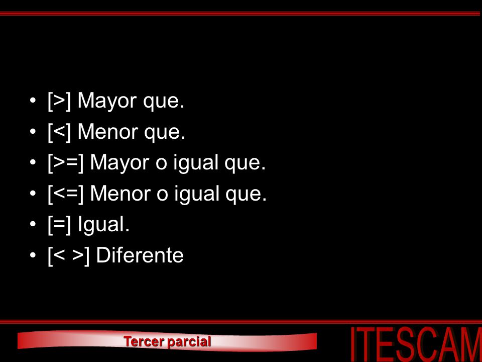 [>] Mayor que. [<] Menor que. [>=] Mayor o igual que.