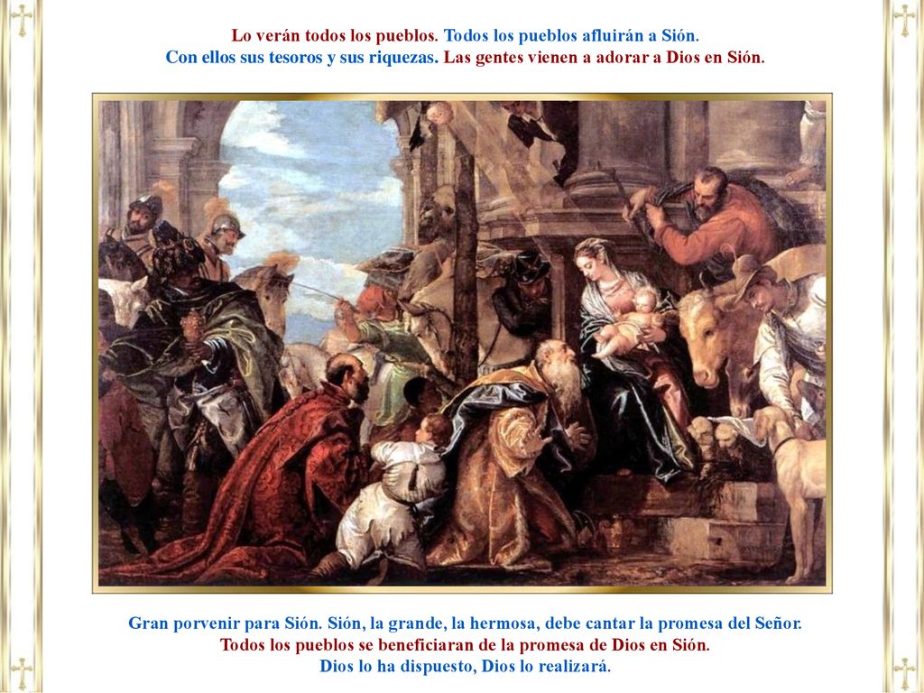 Lo verán todos los pueblos. Todos los pueblos afluirán a Sión.