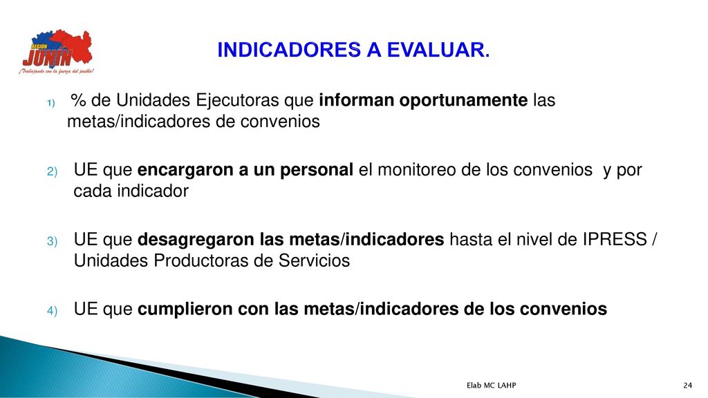 INDICADORES A EVALUAR. % de Unidades Ejecutoras que informan oportunamente las metas/indicadores de convenios.