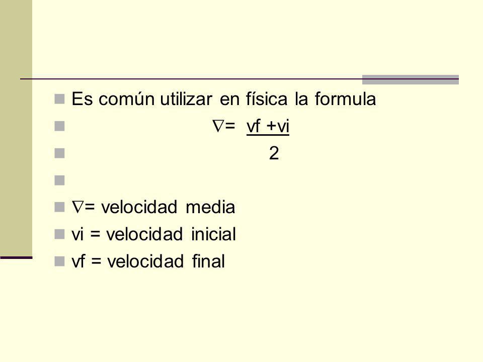Es común utilizar en física la formula