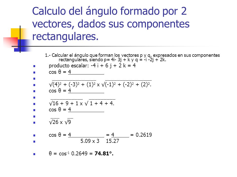 Calculo del ángulo formado por 2 vectores, dados sus componentes rectangulares.
