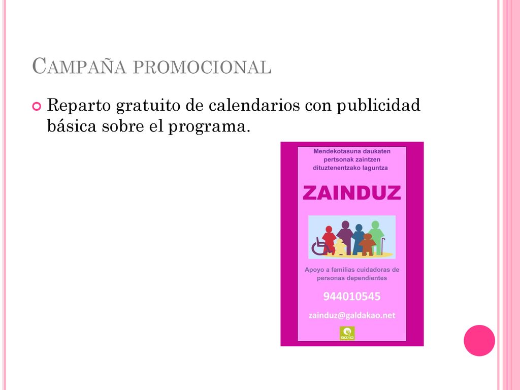 Campaña promocional Reparto gratuito de calendarios con publicidad básica sobre el programa.