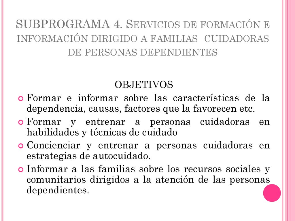 SUBPROGRAMA 4. Servicios de formación e información dirigido a familias cuidadoras de personas dependientes