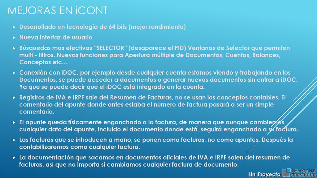 MEJORAS EN iCONT Desarrollado en tecnología de 64 bits (mejor rendimiento) Nueva interfaz de usuario.