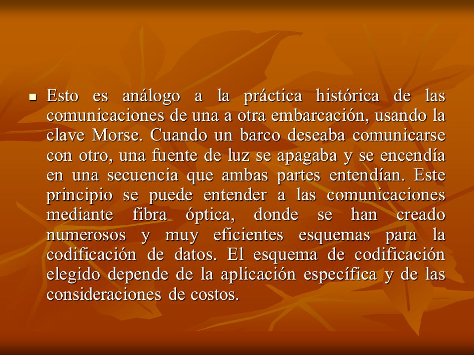 Esto es análogo a la práctica histórica de las comunicaciones de una a otra embarcación, usando la clave Morse.