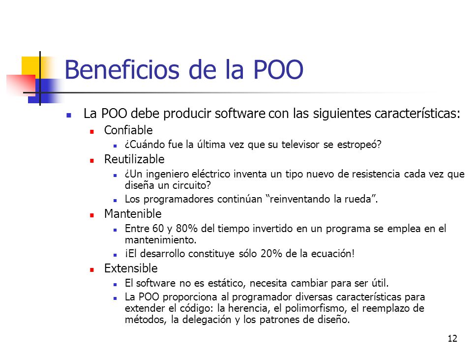 Beneficios de la POO La POO debe producir software con las siguientes características: Confiable.