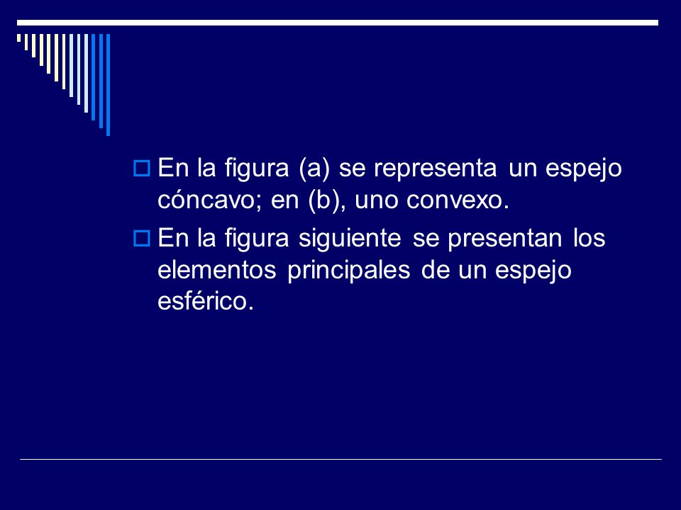 En la figura (a) se representa un espejo cóncavo; en (b), uno convexo.