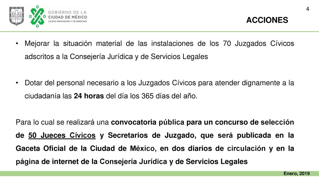 4 ACCIONES. Mejorar la situación material de las instalaciones de los 70 Juzgados Cívicos adscritos a la Consejería Jurídica y de Servicios Legales.