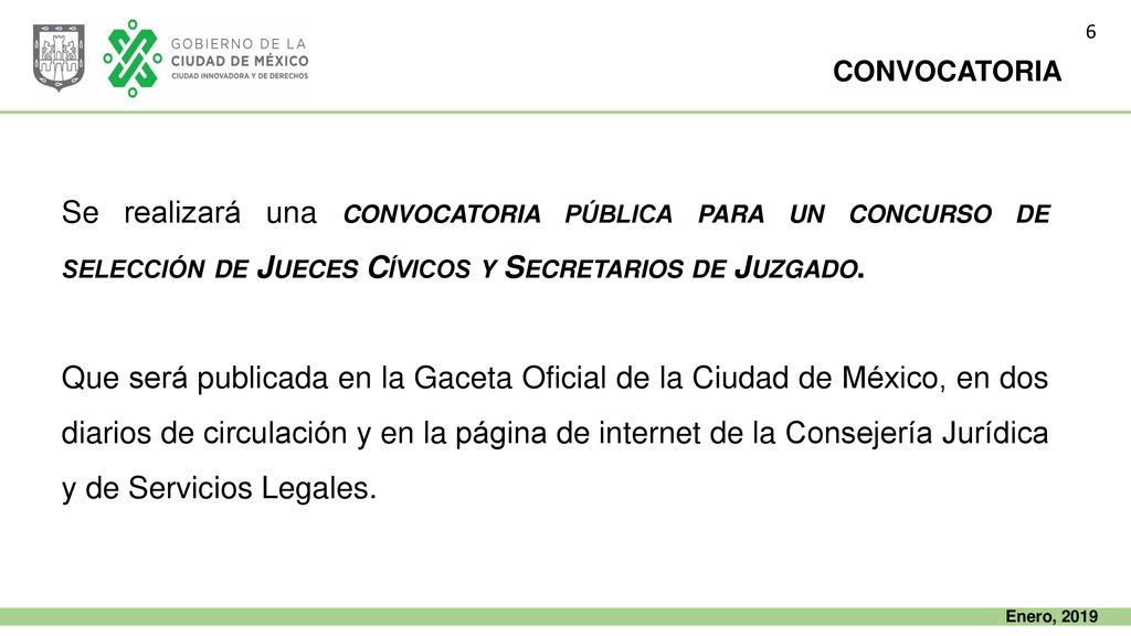 6 CONVOCATORIA. Se realizará una convocatoria pública para un concurso de selección de Jueces Cívicos y Secretarios de Juzgado.