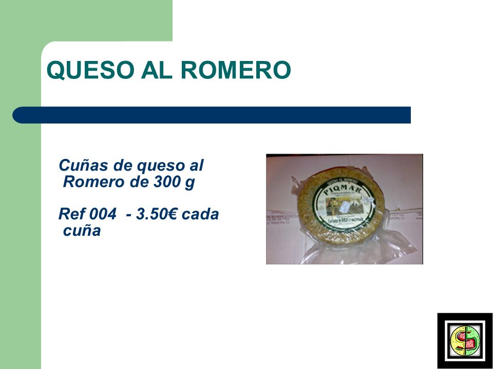 QUESO AL ROMERO Cuñas de queso al Romero de 300 g Ref € cada