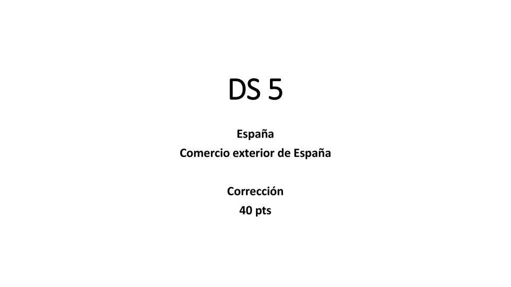 España Comercio exterior de España Corrección 40 pts