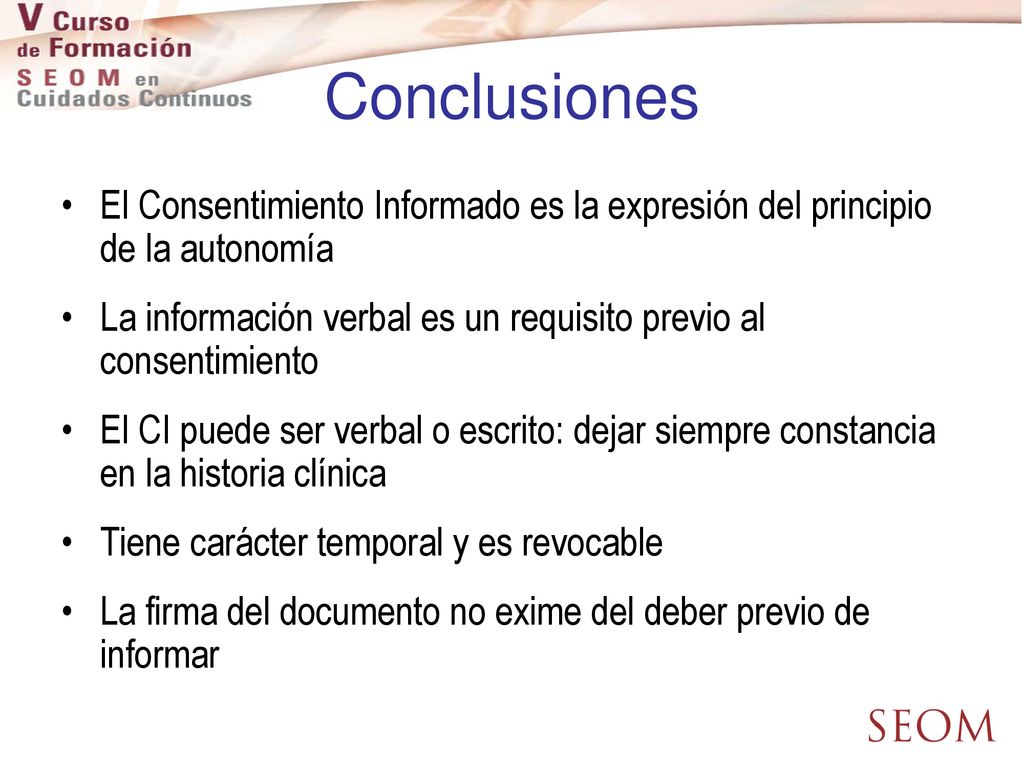 Conclusiones El Consentimiento Informado es la expresión del principio de la autonomía.