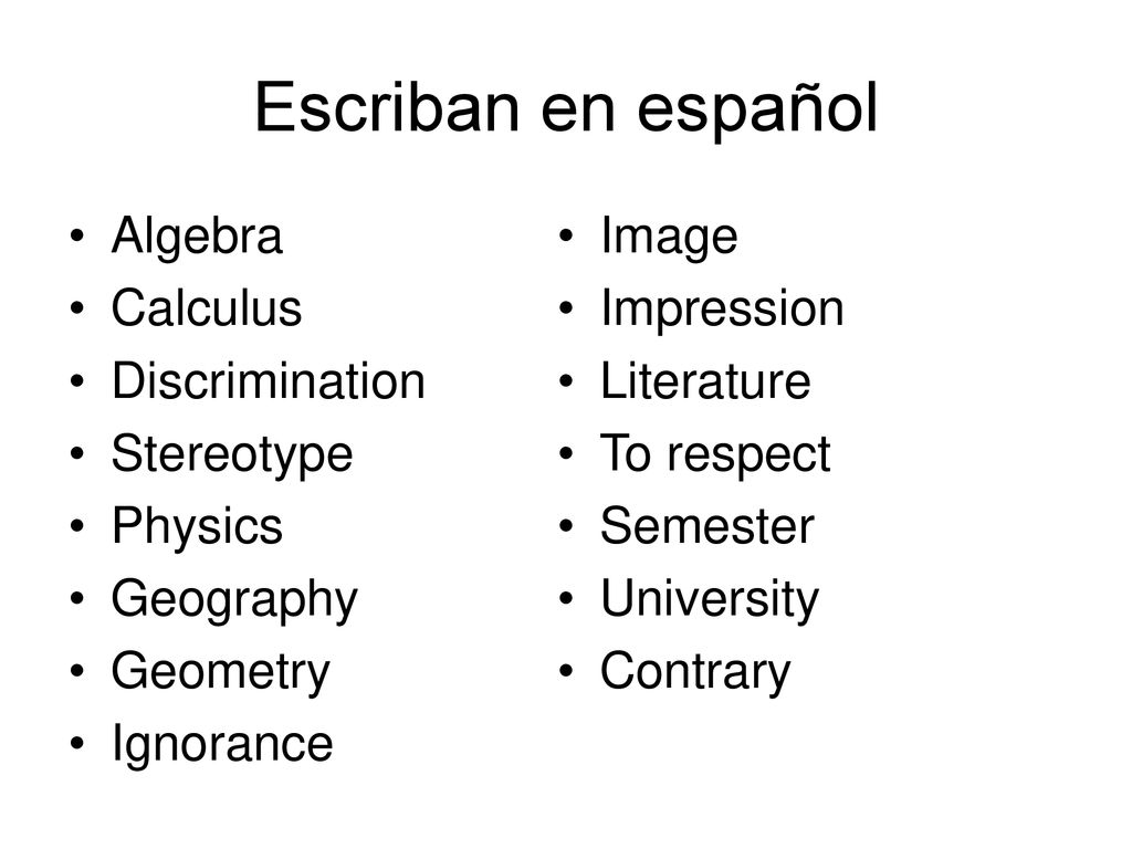 Escriban en español Algebra Calculus Discrimination Stereotype Physics
