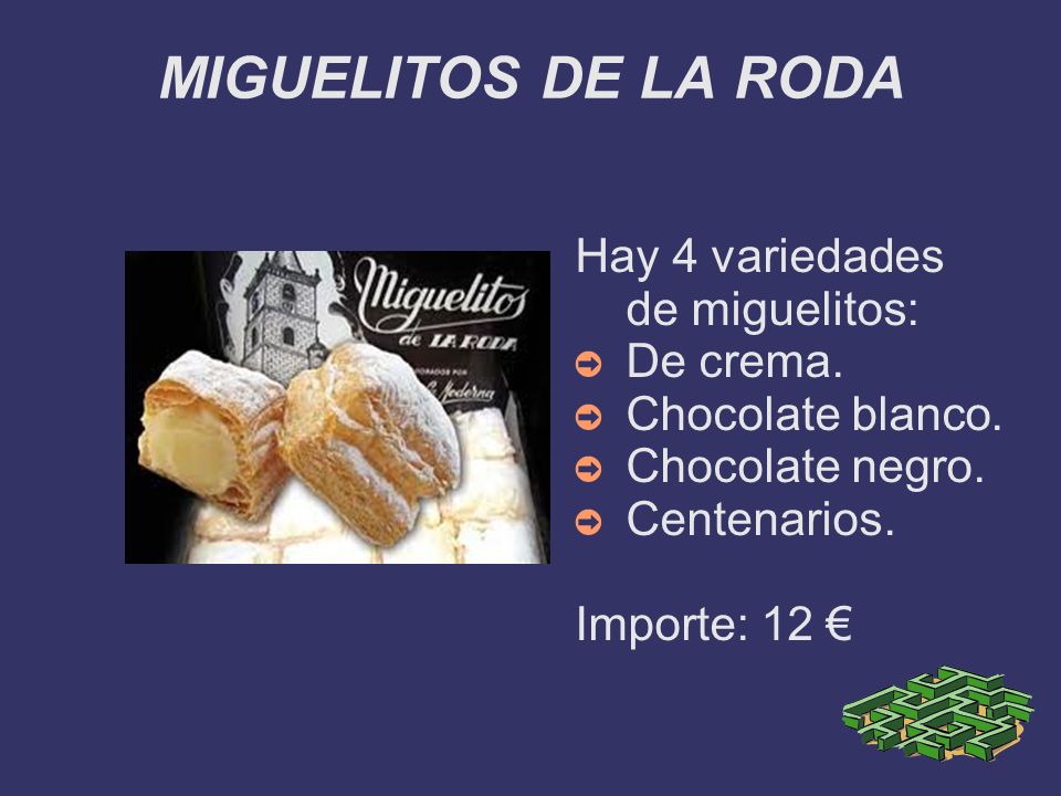 MIGUELITOS DE LA RODA Hay 4 variedades de miguelitos: De crema.