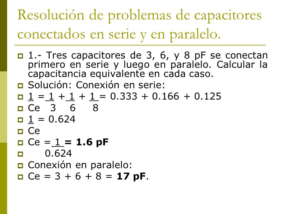 Resolución de problemas de capacitores conectados en serie y en paralelo.