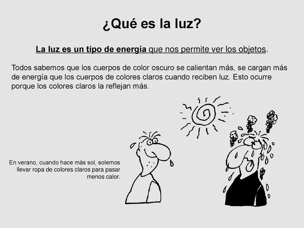 La luz es un tipo de energía que nos permite ver los objetos.