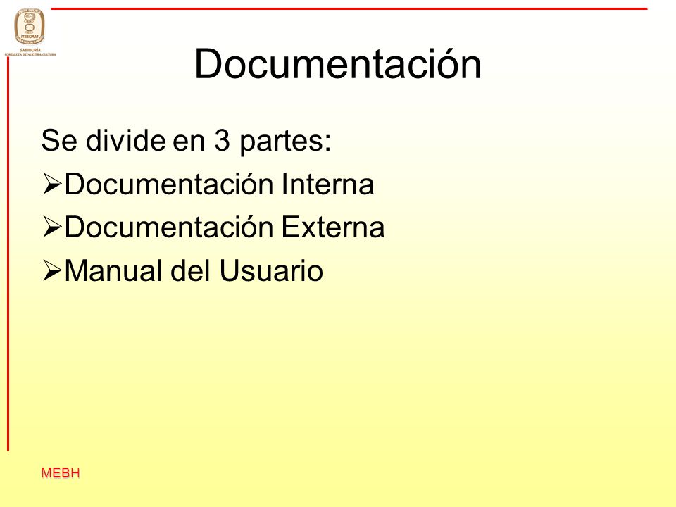 Documentación Se divide en 3 partes: Documentación Interna