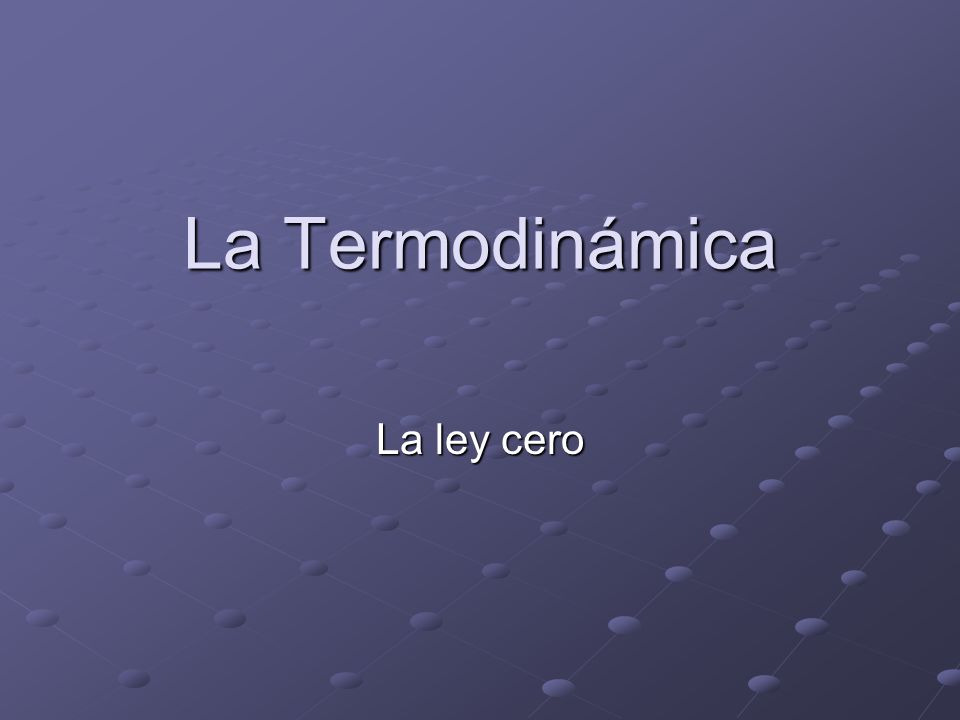 La Termodinámica La ley cero