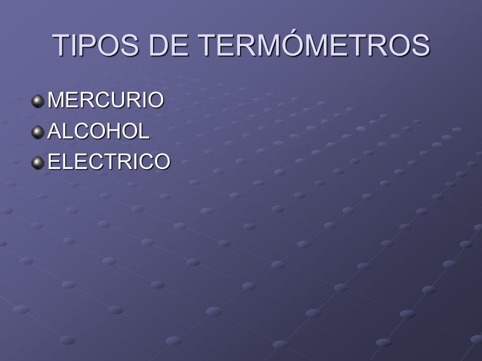 TIPOS DE TERMÓMETROS MERCURIO ALCOHOL ELECTRICO