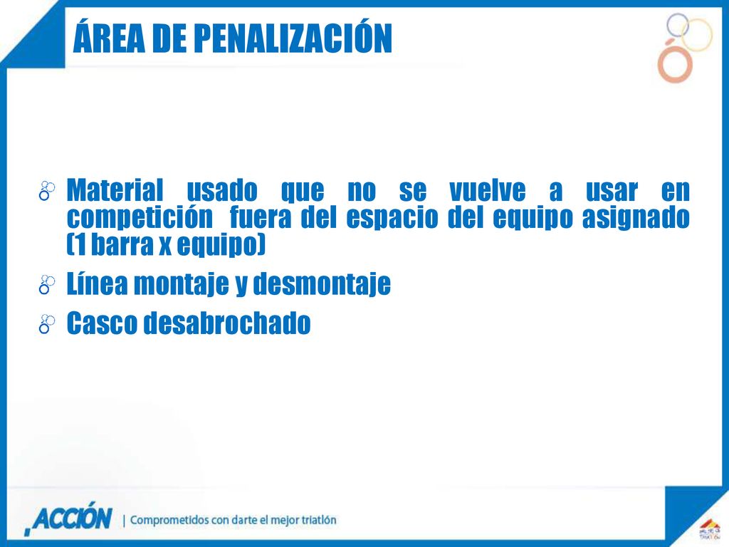 ÁREA DE PENALIZACIÓN Material usado que no se vuelve a usar en competición fuera del espacio del equipo asignado (1 barra x equipo)