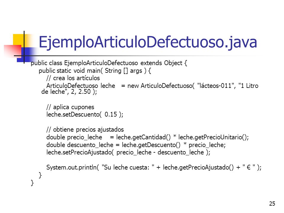 EjemploArticuloDefectuoso.java public class EjemploArticuloDefectuoso extends Object { public static void main( String [] args ) {