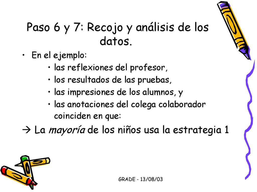 Paso 6 y 7: Recojo y análisis de los datos.