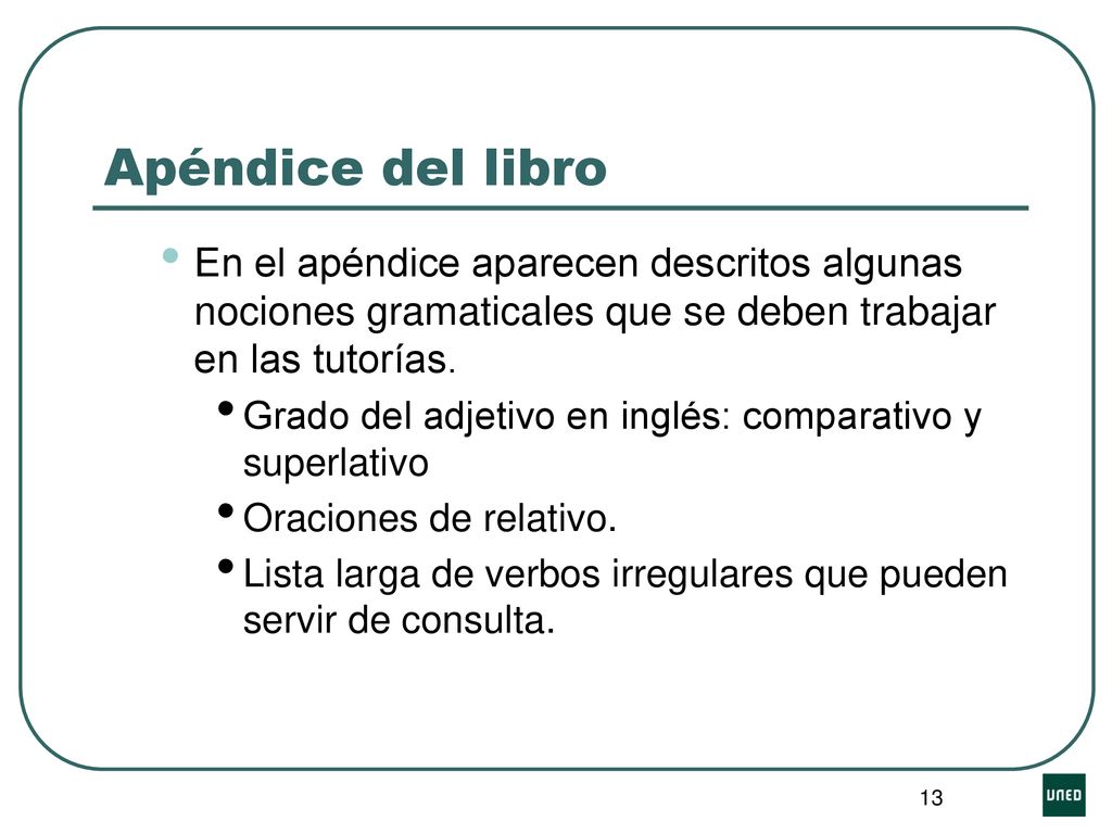 Apéndice del libro En el apéndice aparecen descritos algunas nociones gramaticales que se deben trabajar en las tutorías.
