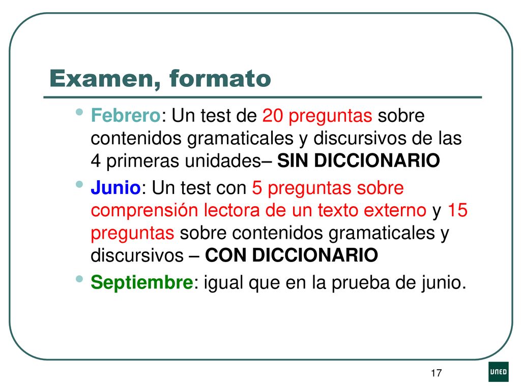 Examen, formato Febrero: Un test de 20 preguntas sobre contenidos gramaticales y discursivos de las 4 primeras unidades– SIN DICCIONARIO.