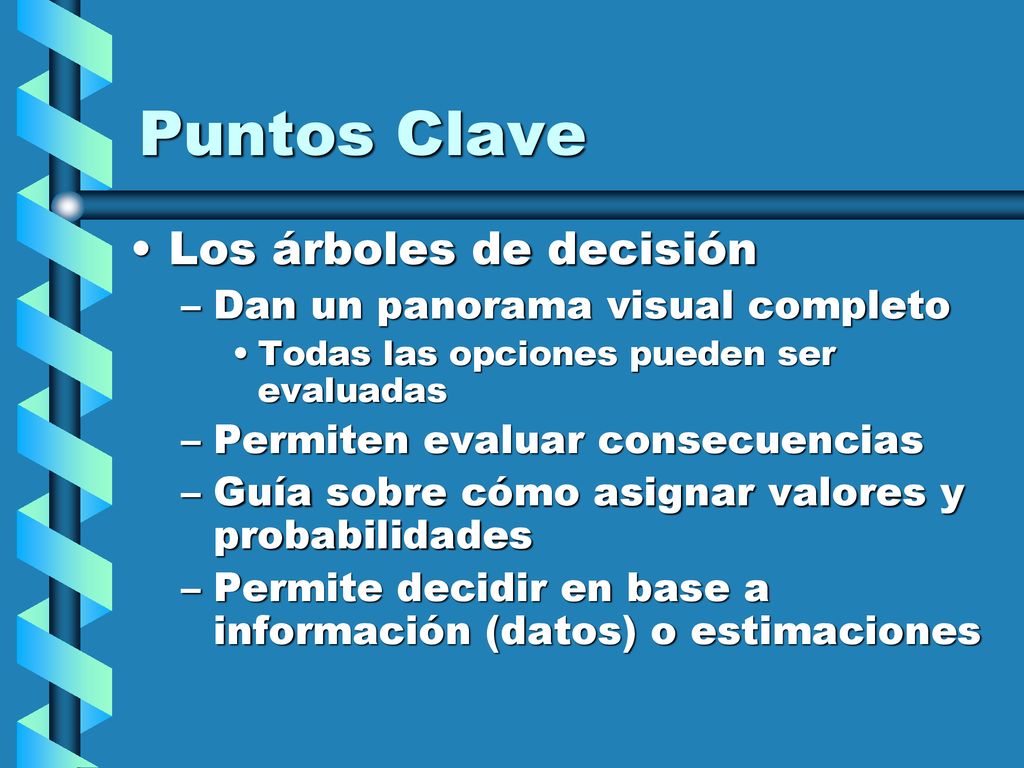 Puntos Clave Los árboles de decisión Dan un panorama visual completo