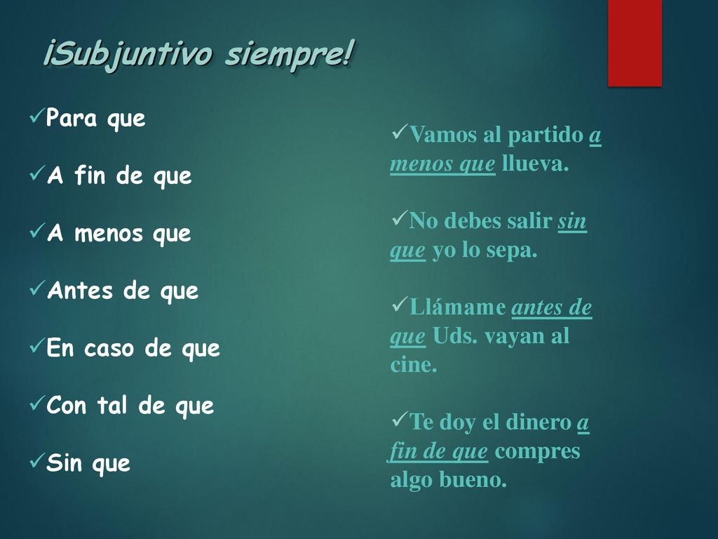 ¡Subjuntivo siempre! Para que Vamos al partido a menos que llueva.