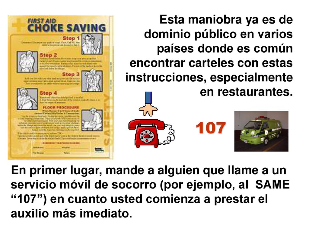 Esta maniobra ya es de dominio público en varios países donde es común encontrar carteles con estas instrucciones, especialmente en restaurantes.