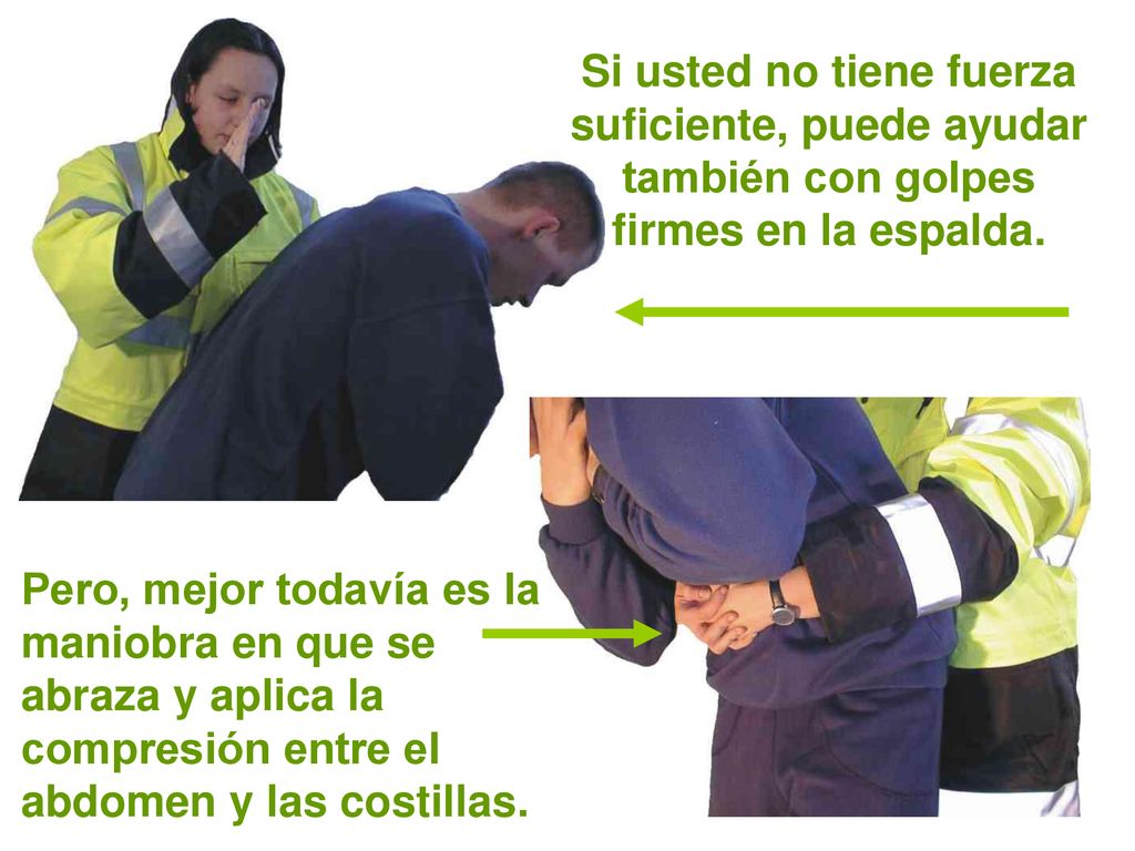 Si usted no tiene fuerza suficiente, puede ayudar también con golpes firmes en la espalda.