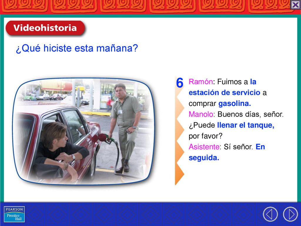 6 ¿Qué hiciste esta mañana Ramón: Fuimos a la estación de servicio a