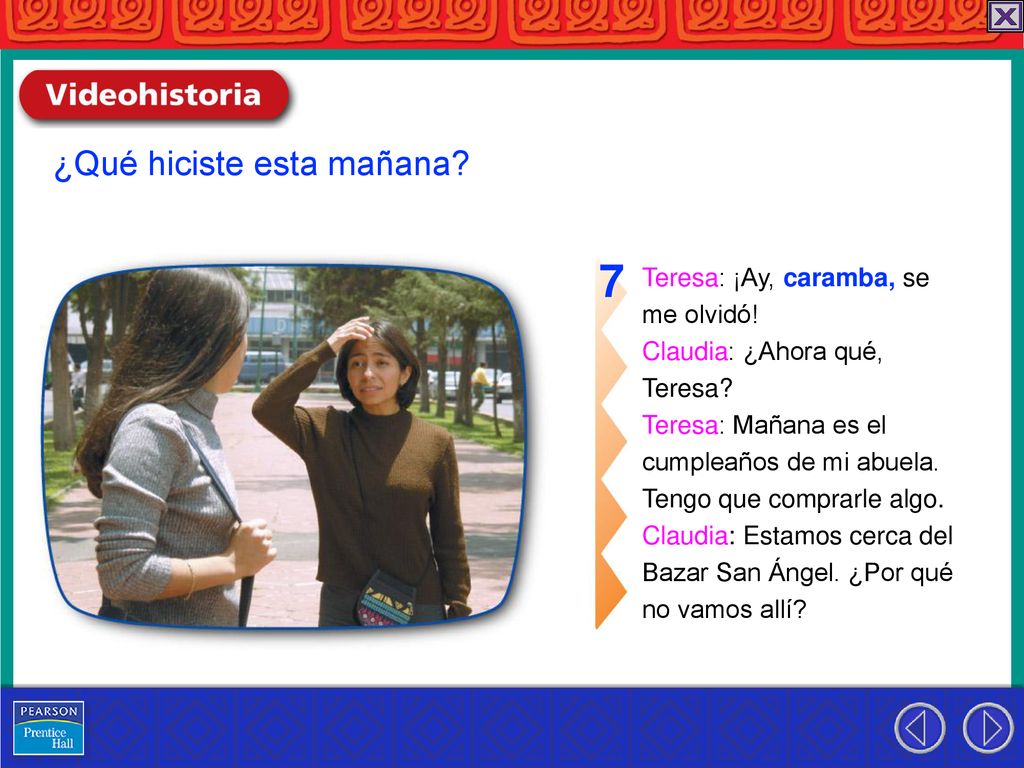 7 ¿Qué hiciste esta mañana Teresa: ¡Ay, caramba, se me olvidó!