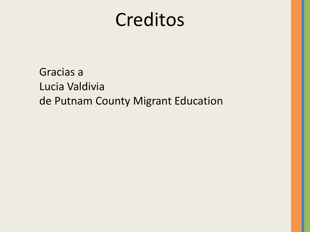 Creditos Gracias a Lucia Valdivia de Putnam County Migrant Education