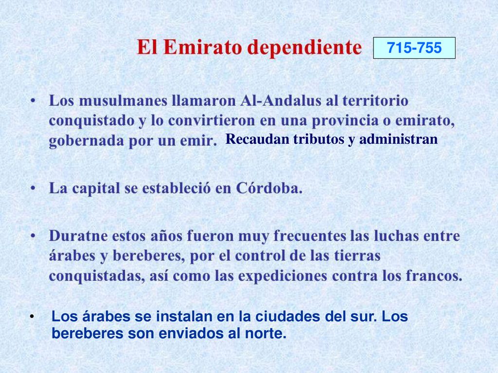 Recaudan tributos y administran. Los árabes se instalan en la ciudades del sur.