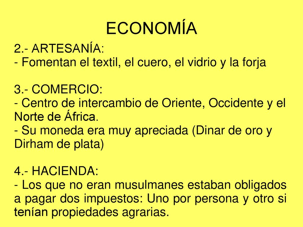 ECONOMÍA 2.- ARTESANÍA: - Fomentan el textil, el cuero, el vidrio y la forja. 3.- COMERCIO: