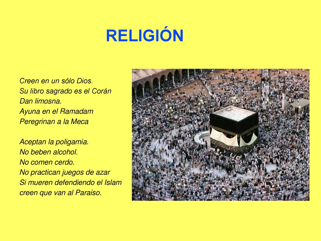 RELIGIÓN Creen en un sólo Dios. Su libro sagrado es el Corán