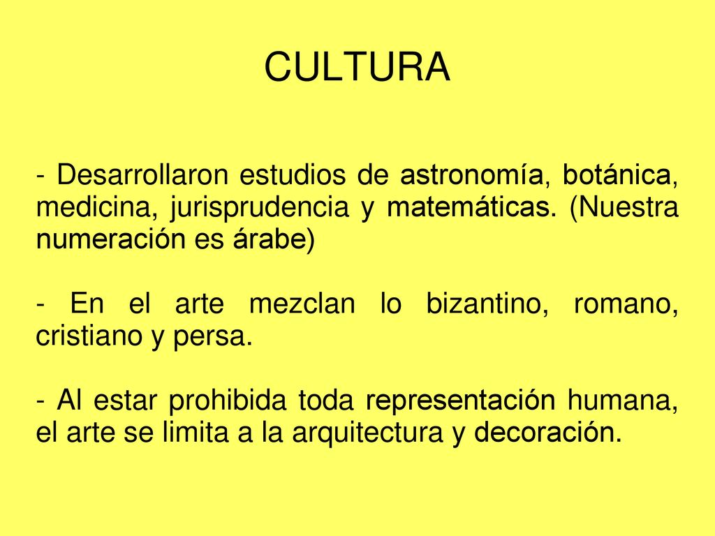 CULTURA - Desarrollaron estudios de astronomía, botánica, medicina, jurisprudencia y matemáticas. (Nuestra numeración es árabe)