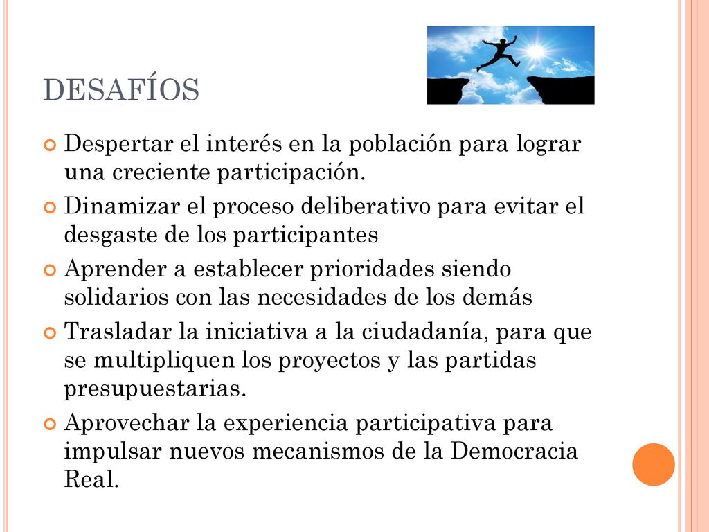 DESAFÍOS Despertar el interés en la población para lograr una creciente participación.