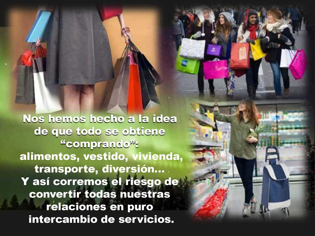 Nos hemos hecho a la idea de que todo se obtiene comprando :